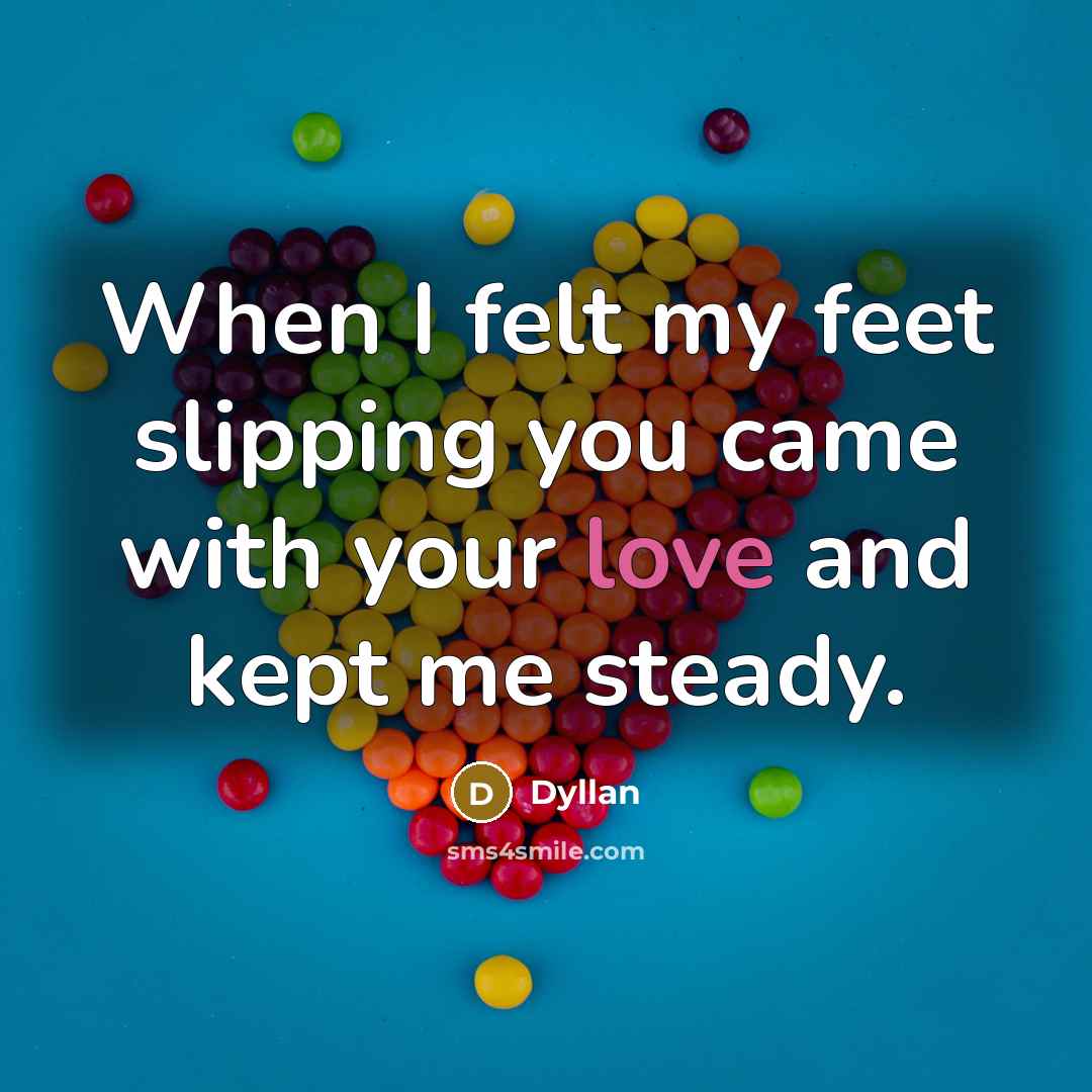 “When I felt my feet slipping you came with your…” quote by Dyllan
