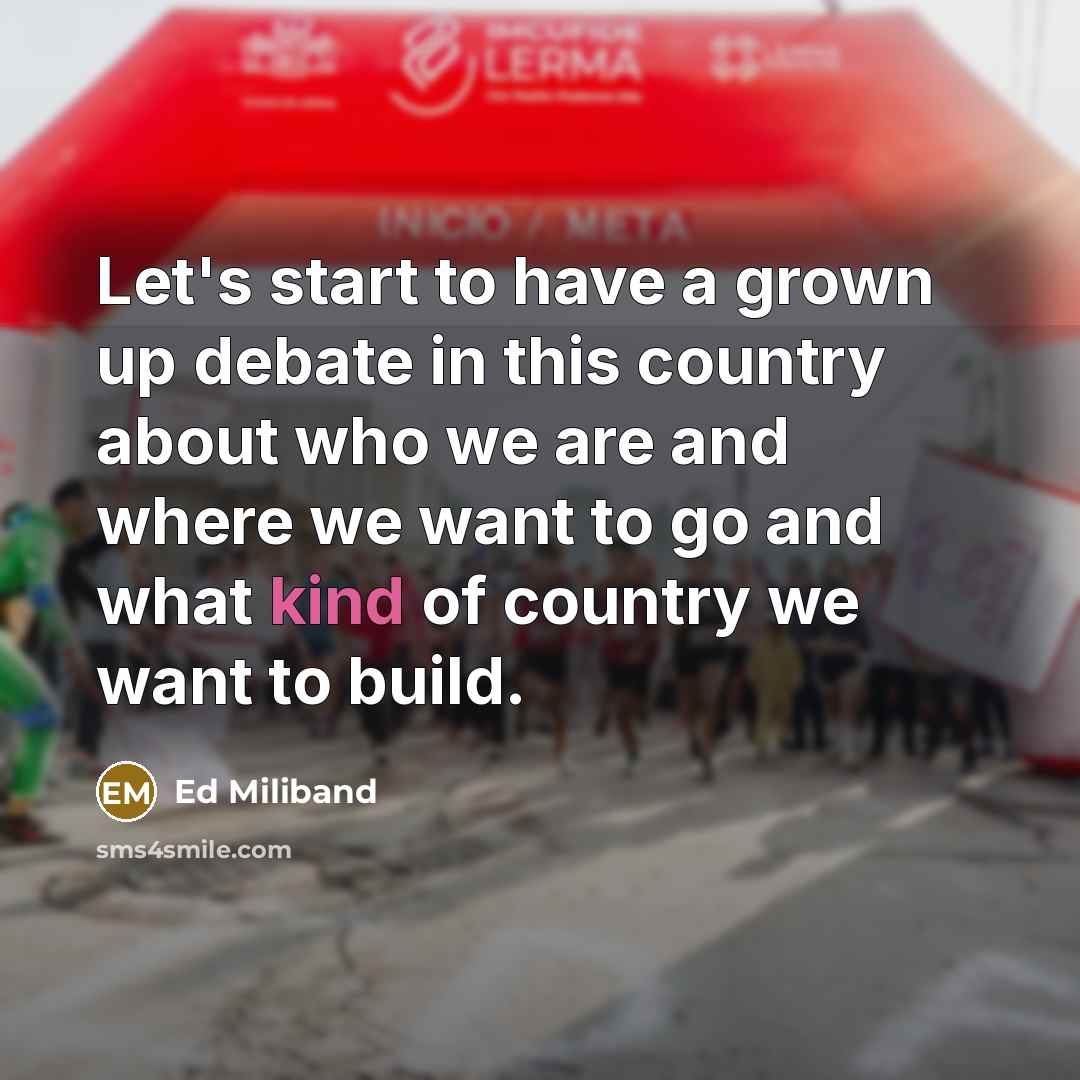 “Let's start to have a grown up debate in this…” quote by Ed Miliband