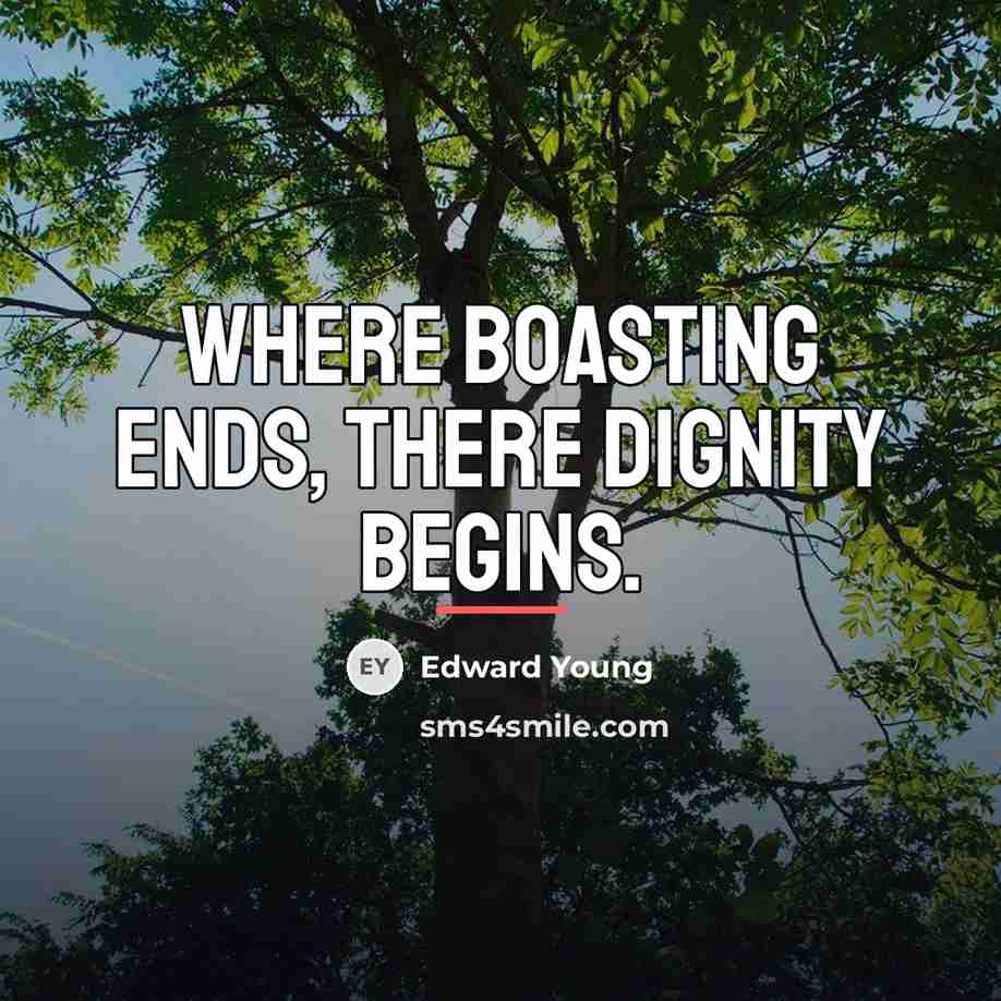 “Where boasting ends, there dignity begins.…” quote by Edward Young