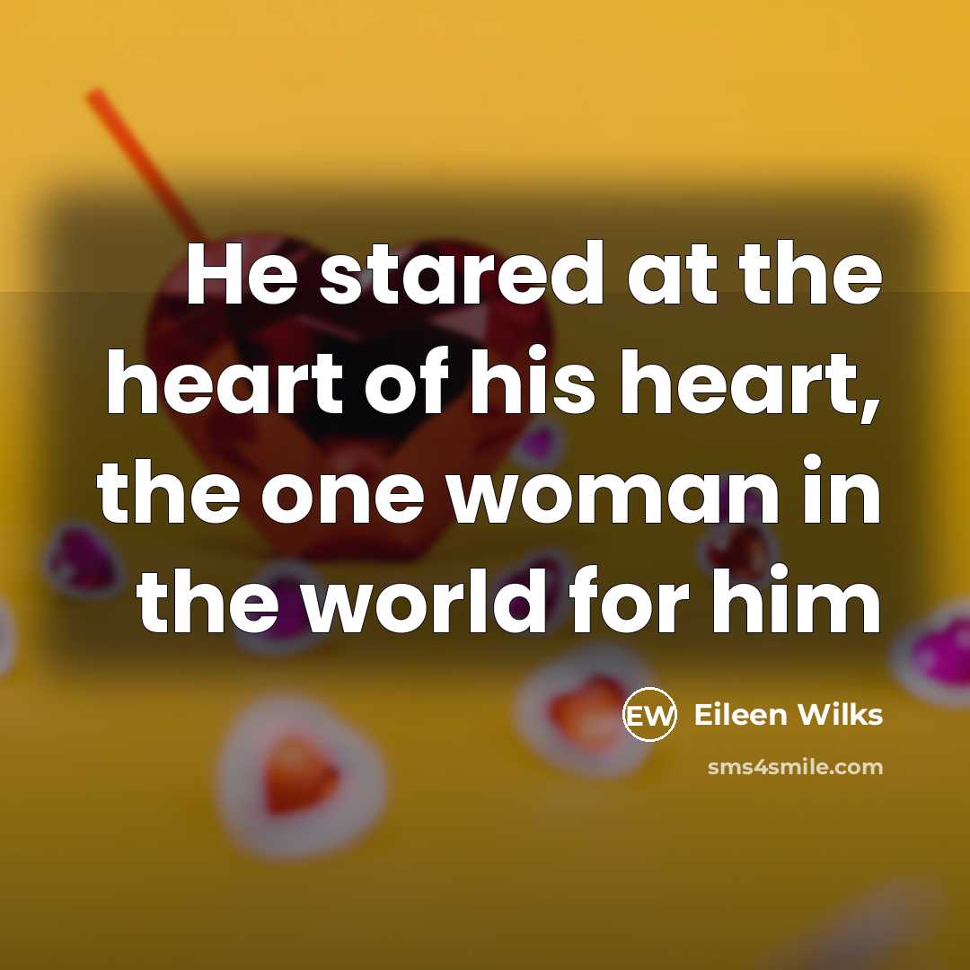 “He stared at the heart of his heart, the one…” quote by Eileen Wilks