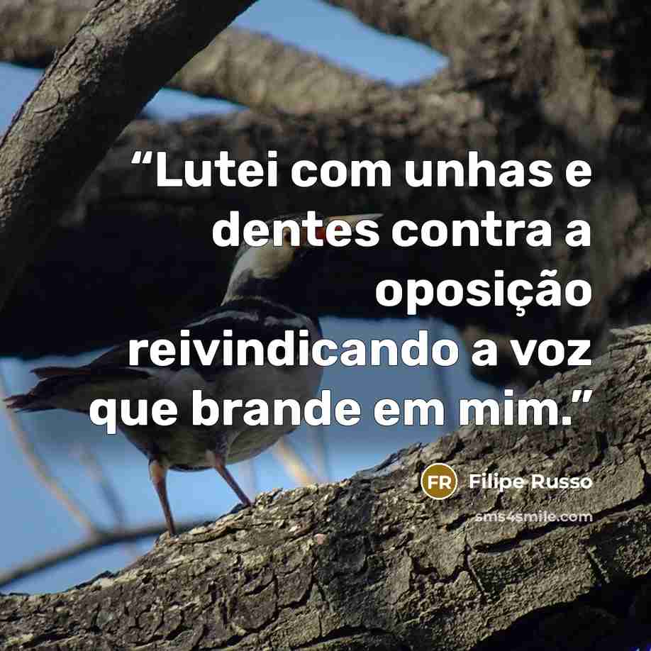 “Lutei com unhas e dentes contra a oposição reivindicando a voz que brande em mim.” quote by Filipe Russo