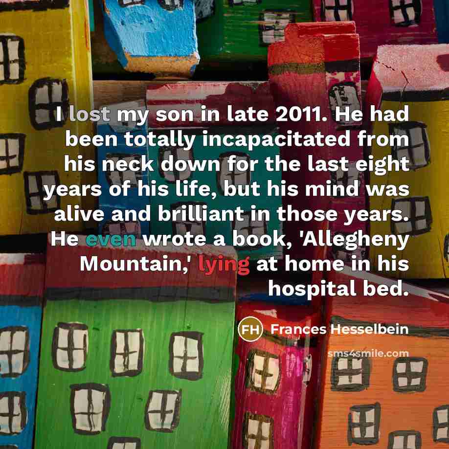 “I lost my son in late 2011. He had been…” quote by Frances Hesselbein