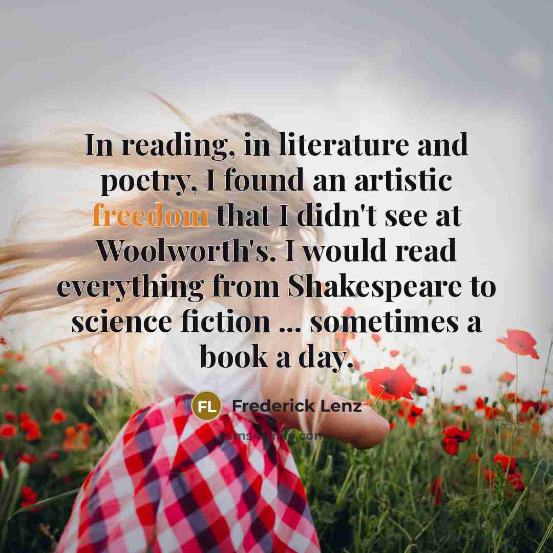 “In reading, in literature and poetry, I found an artistic…” quote by Frederick Lenz