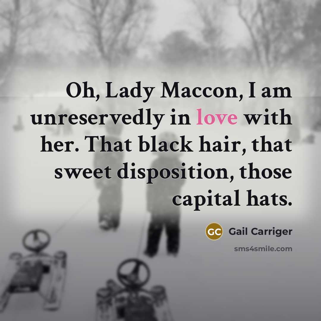 “Oh, Lady Maccon, I am unreservedly in love with her.…” quote by Gail Carriger