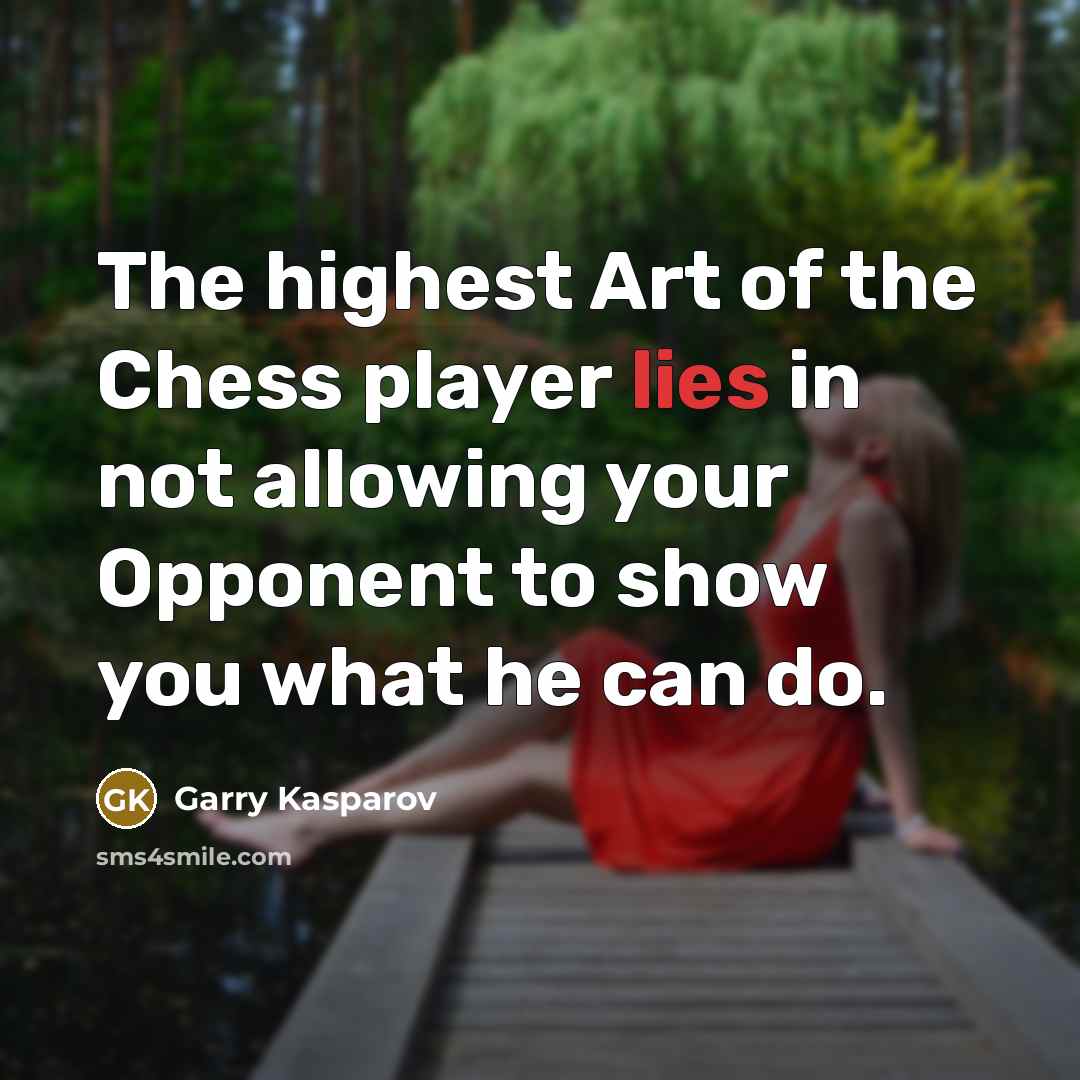 “The highest Art of the Chess player lies in not…” quote by Garry Kasparov