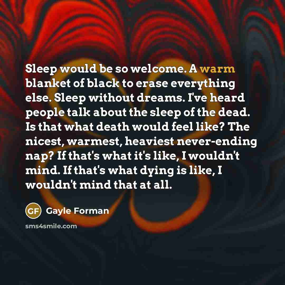 “Sleep would be so welcome. A warm blanket of black…” quote by Gayle Forman