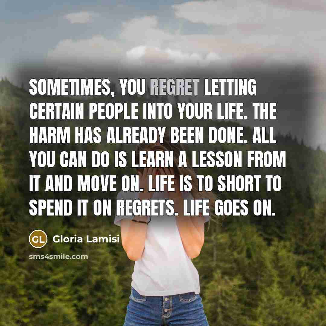 “Sometimes, you regret letting certain people into your life. The…” quote by Gloria Lamisi