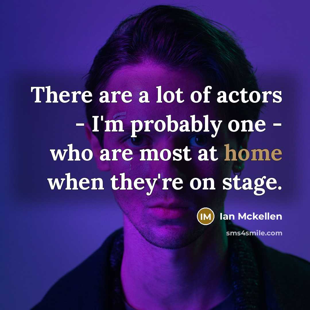 “There are a lot of actors - I'm probably one…” quote by Ian Mckellen