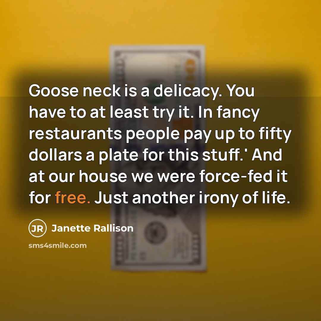 “Goose neck is a delicacy. You have to at least…” quote by Janette Rallison