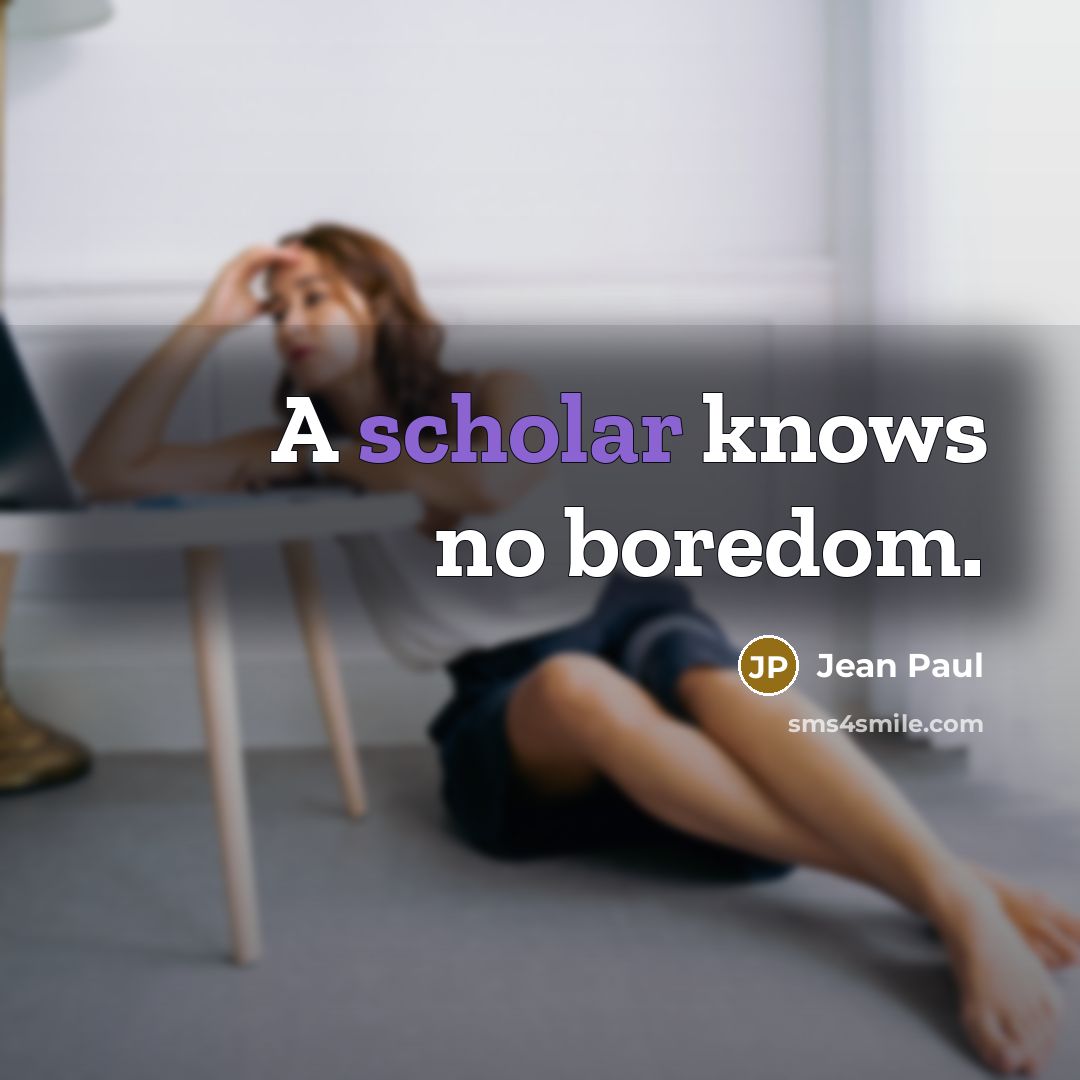 “A scholar knows no boredom.…” quote by Jean Paul