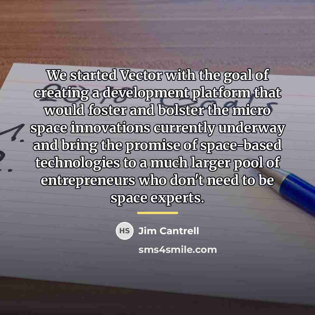 “We started Vector with the goal of creating a development…” quote by Jim Cantrell