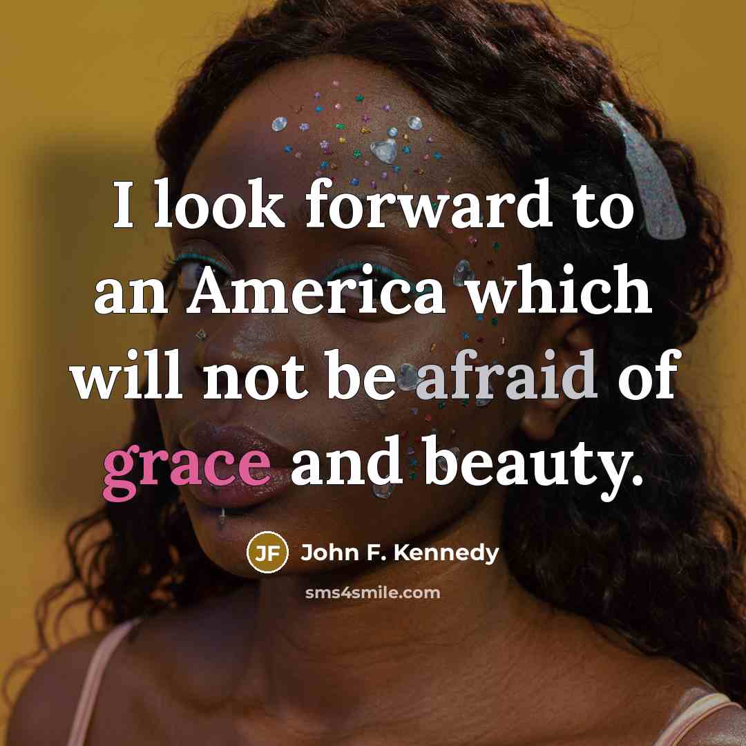 “I look forward to an America which will not be…” quote by John F. Kennedy