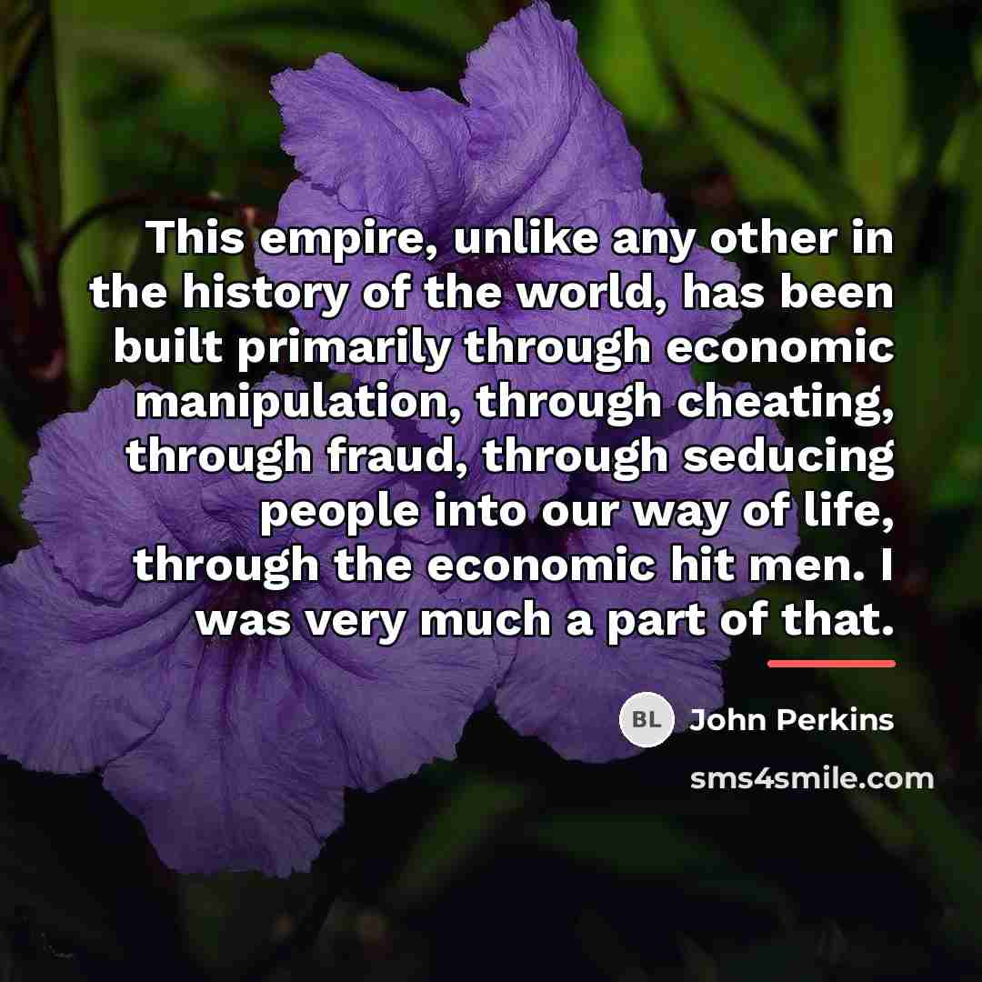 “This empire, unlike any other in the history of the…” quote by John Perkins