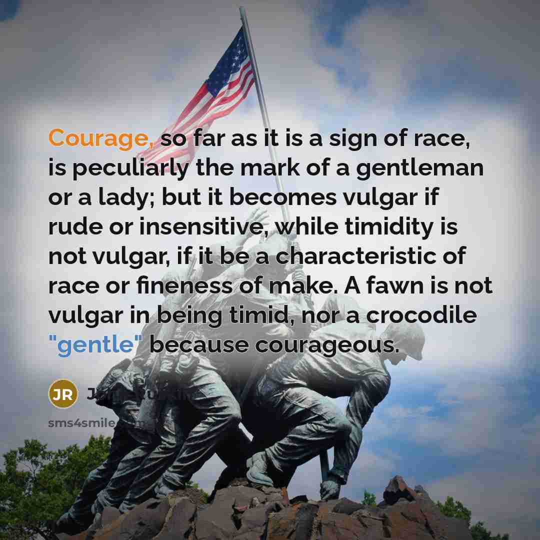 “Courage, so far as it is a sign of race,…” quote by John Ruskin