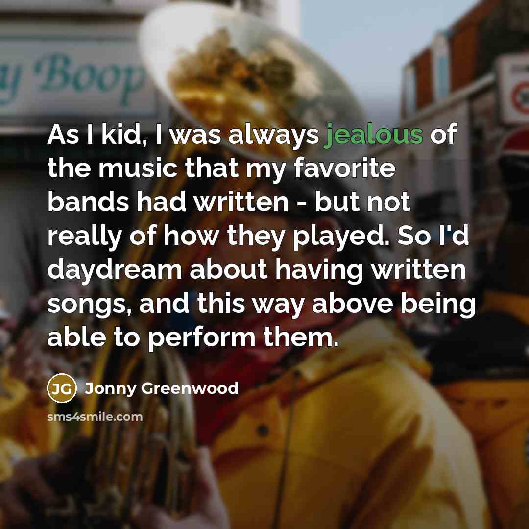 “As I kid, I was always jealous of the music…” quote by Jonny Greenwood