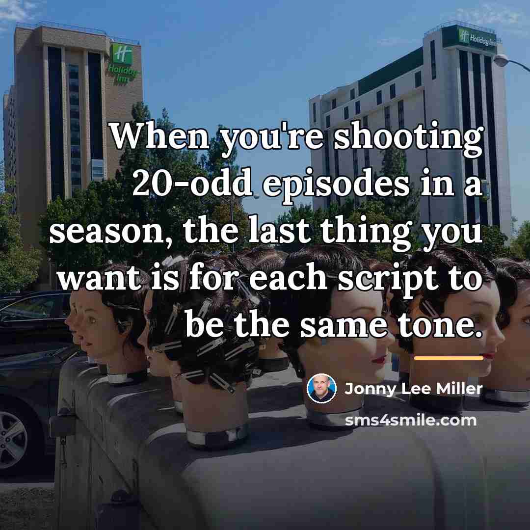 “When you're shooting 20-odd episodes in a season, the last…” quote by Jonny Lee Miller