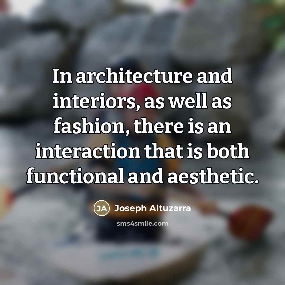 “In architecture and interiors, as well as fashion, there is…” quote by Joseph Altuzarra