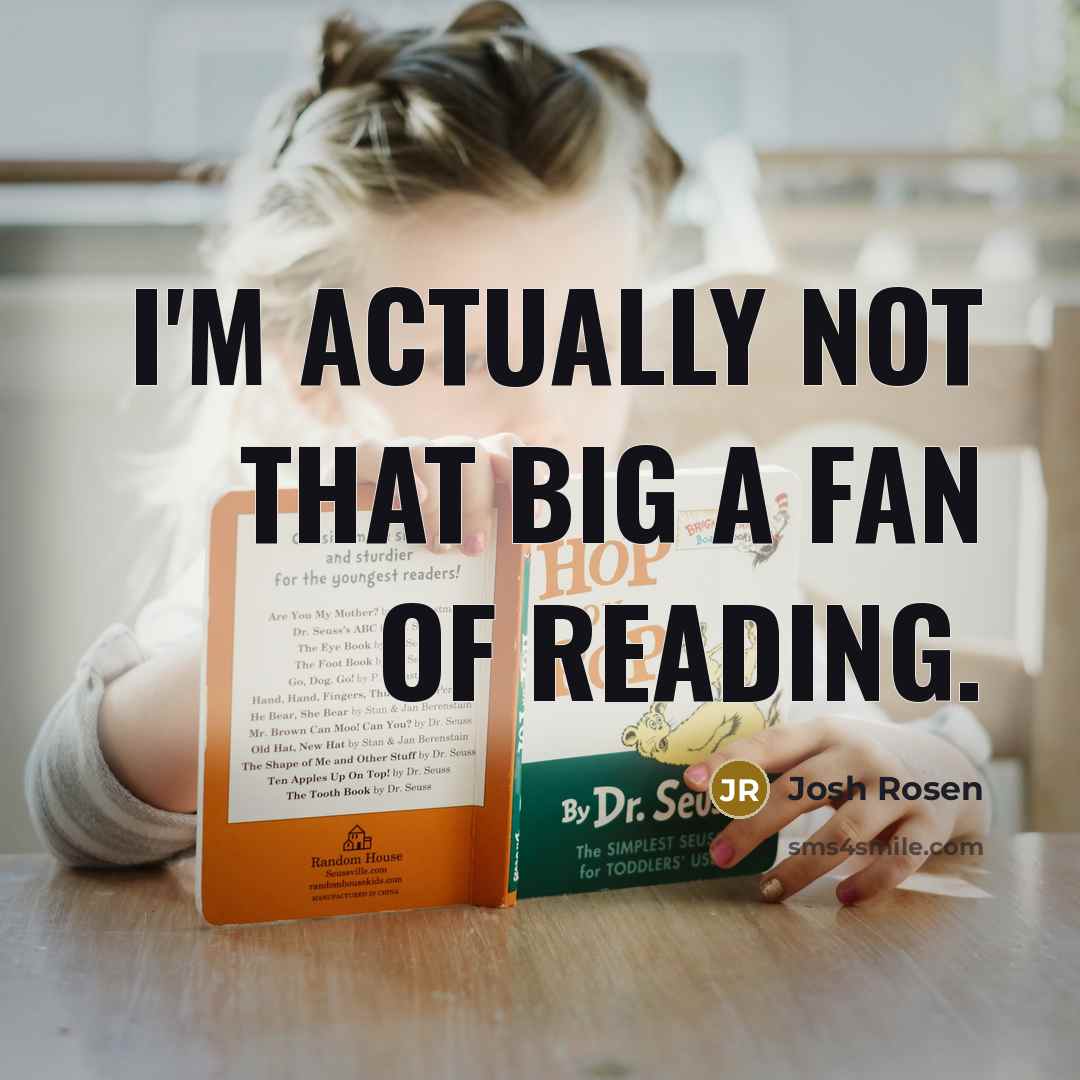 “I'm actually not that big a fan of reading.…” quote by Josh Rosen