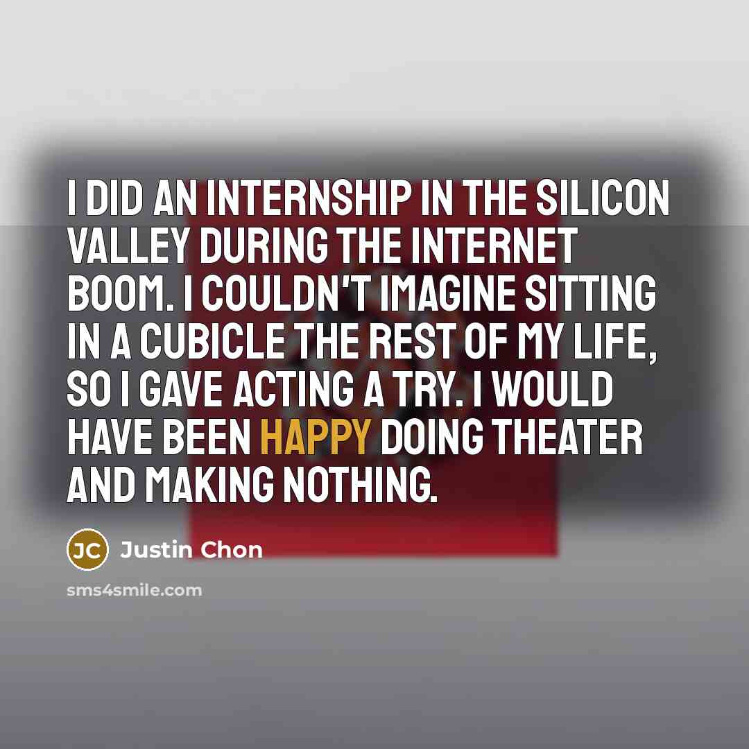 “I did an internship in the Silicon Valley during the…” quote by Justin Chon