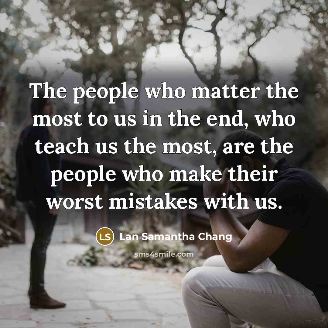 “The people who matter the most to us in the…” quote by Lan Samantha Chang