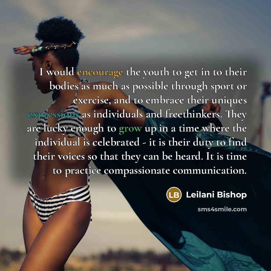 “I would encourage the youth to get in to their…” quote by Leilani Bishop