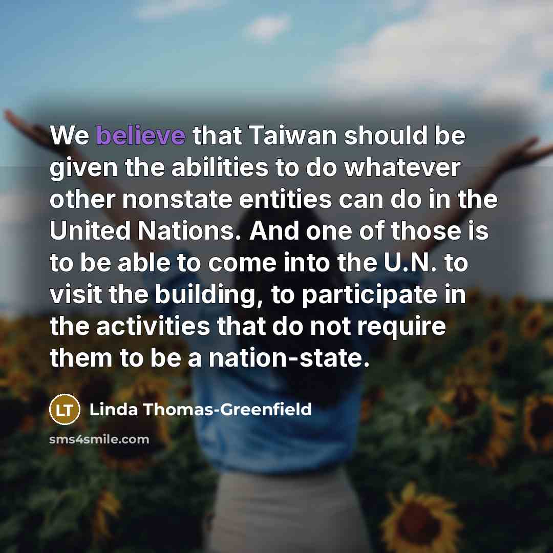 “We believe that Taiwan should be given the abilities to…” quote by Linda Thomas-Greenfield