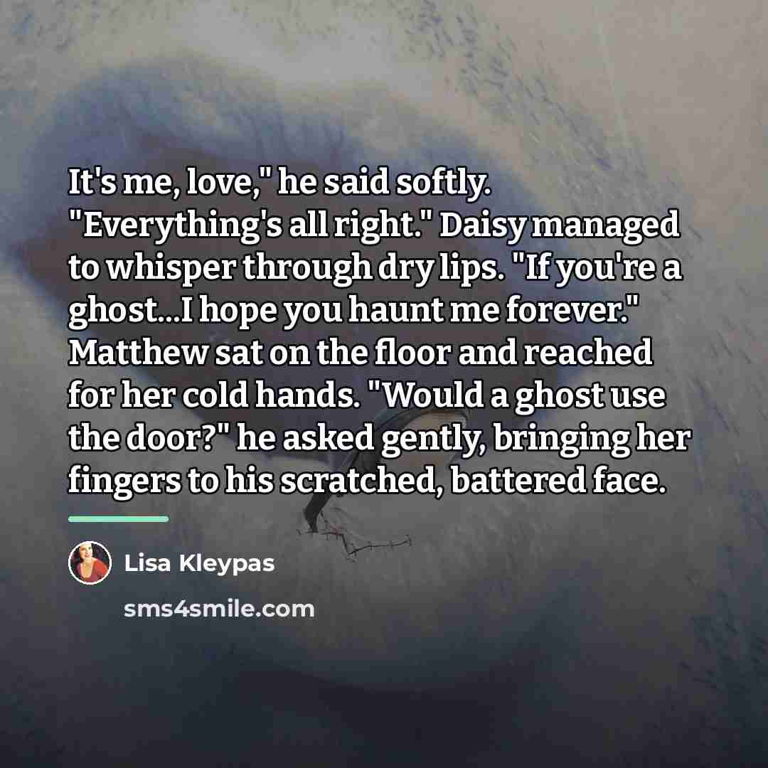 “It's me, love," he said softly. "Everything's all right." Daisy…” quote by Lisa Kleypas