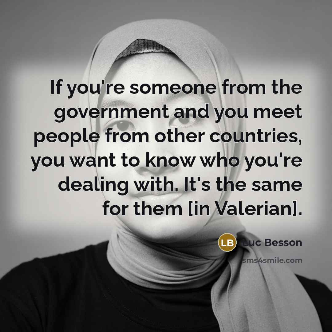“If you're someone from the government and you meet people…” quote by Luc Besson