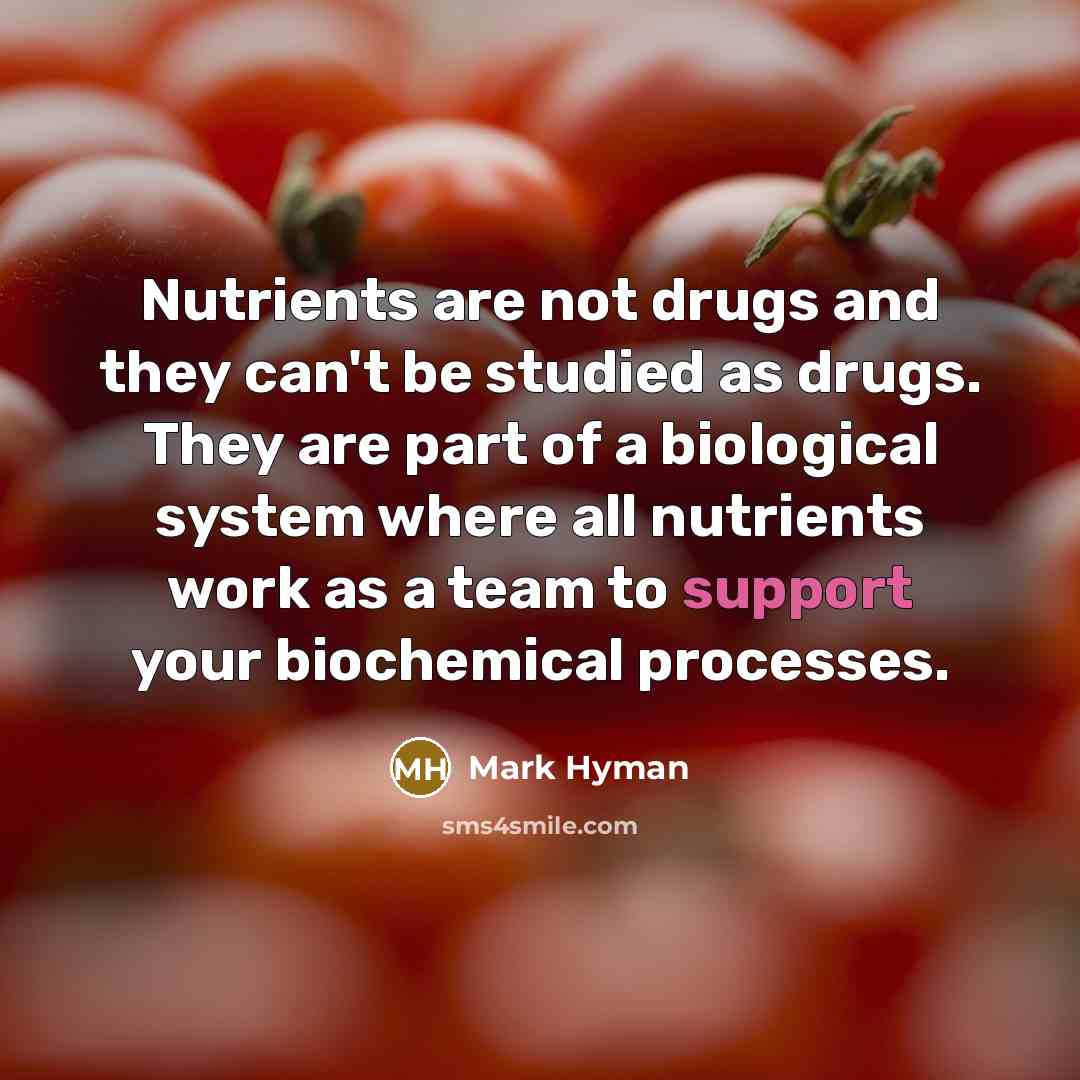 “Nutrients are not drugs and they can't be studied as…” quote by Mark Hyman