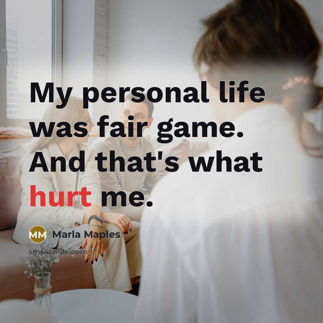 “My personal life was fair game. And that's what hurt…” quote by Marla Maples