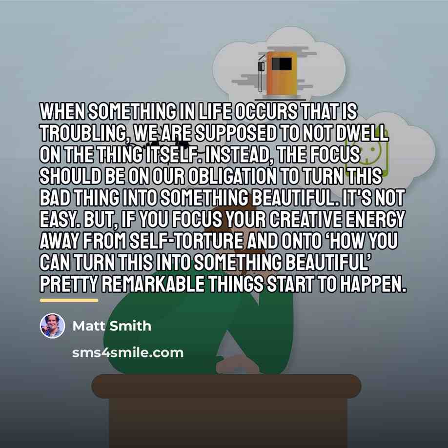 “When something in life occurs that is troubling, we are…” quote by Matt Smith