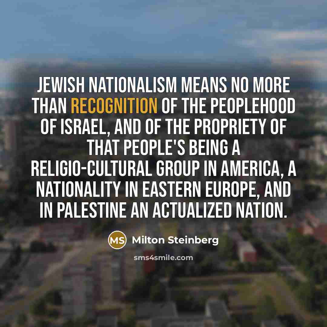 “Jewish nationalism means no more than recognition of the peoplehood…” quote by Milton Steinberg