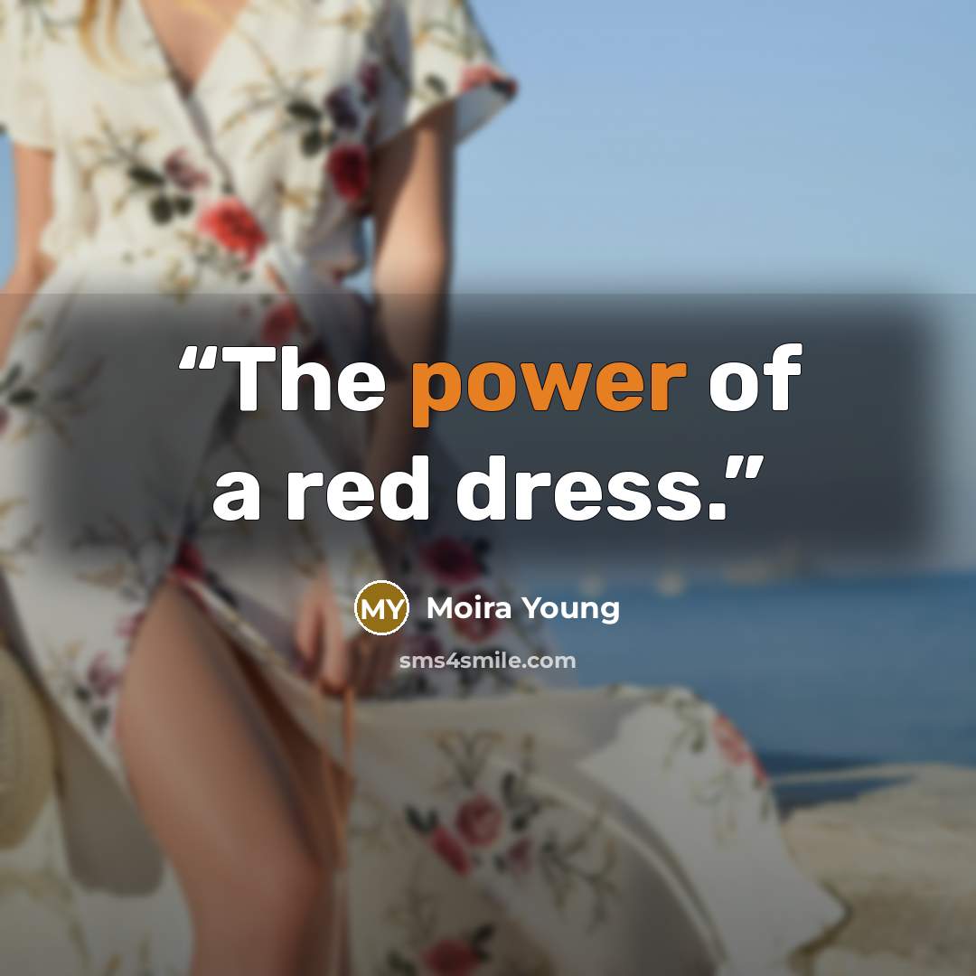 “The power of a red dress.” quote by Moira Young