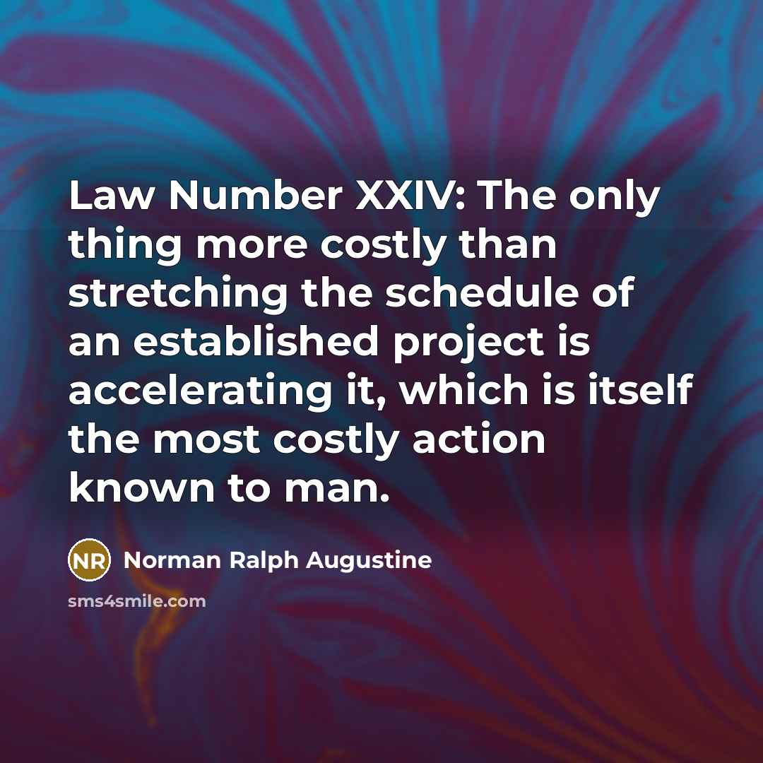 “Law Number XXIV: The only thing more costly than stretching…” quote by Norman Ralph Augustine