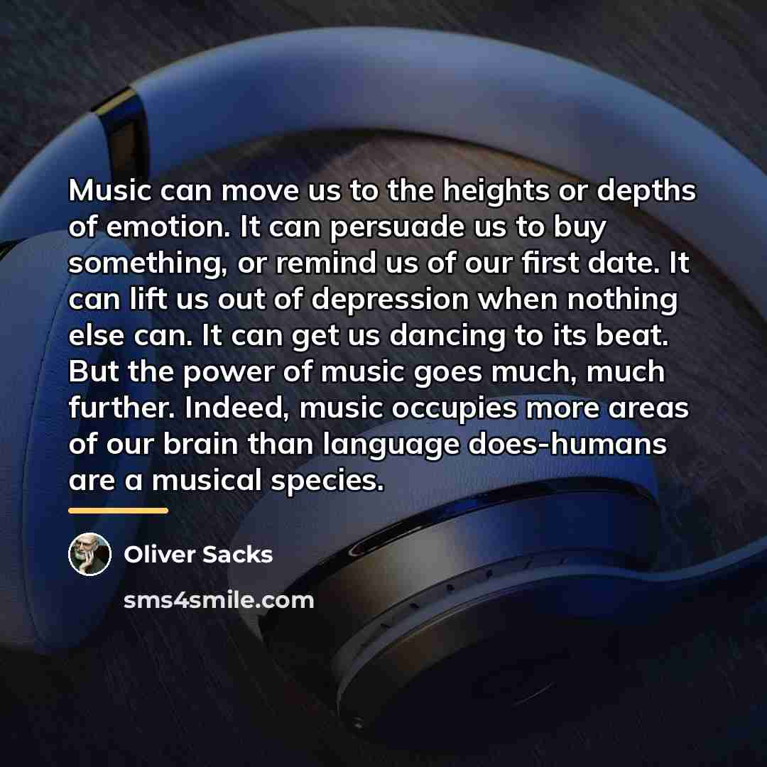 “Music can move us to the heights or depths of…” quote by Oliver Sacks