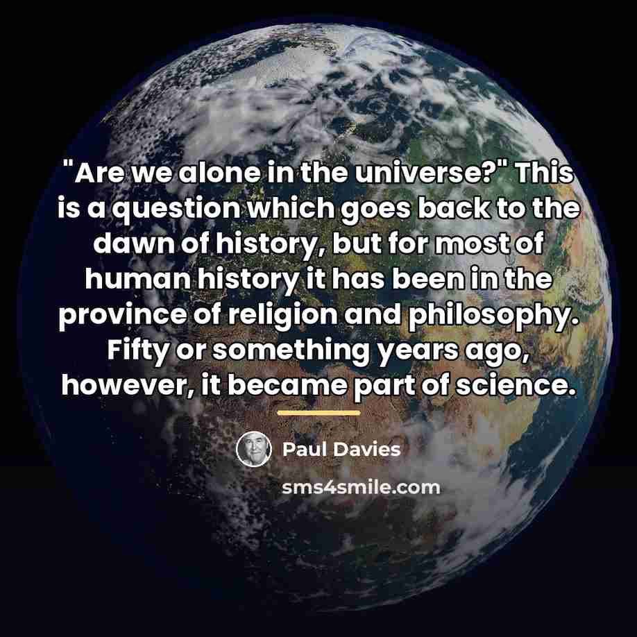“"Are we alone in the universe?" This is a question…” quote by Paul Davies