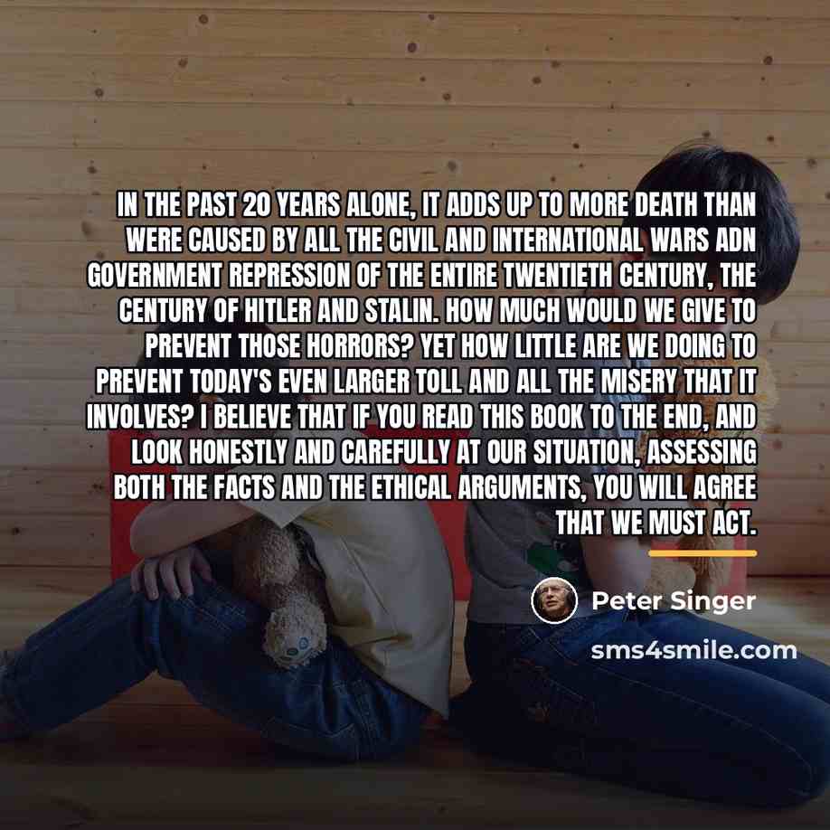 “In the past 20 years alone, it adds up to…” quote by Peter Singer