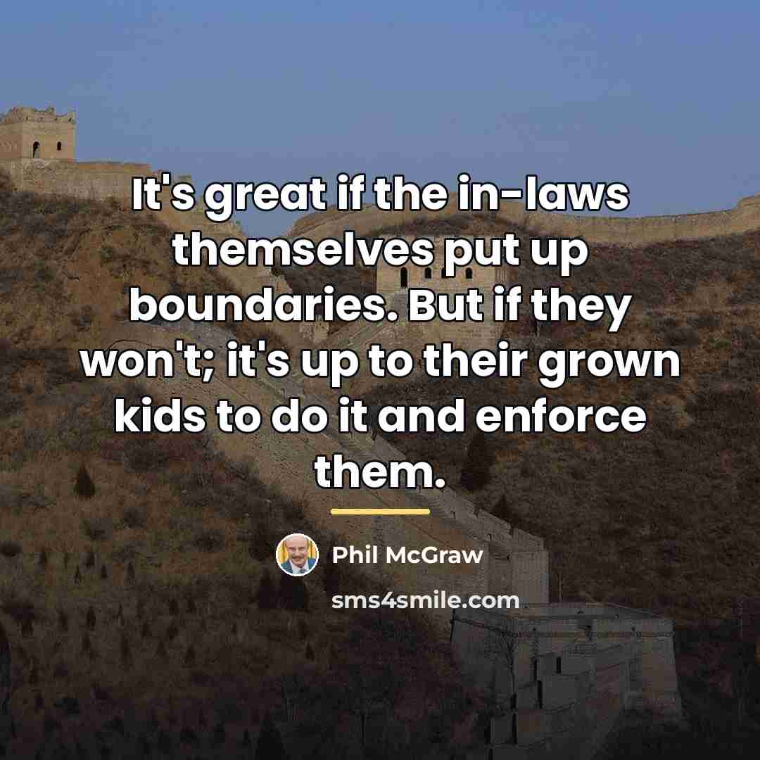 “It's great if the in-laws themselves put up boundaries. But…” quote by Phil McGraw