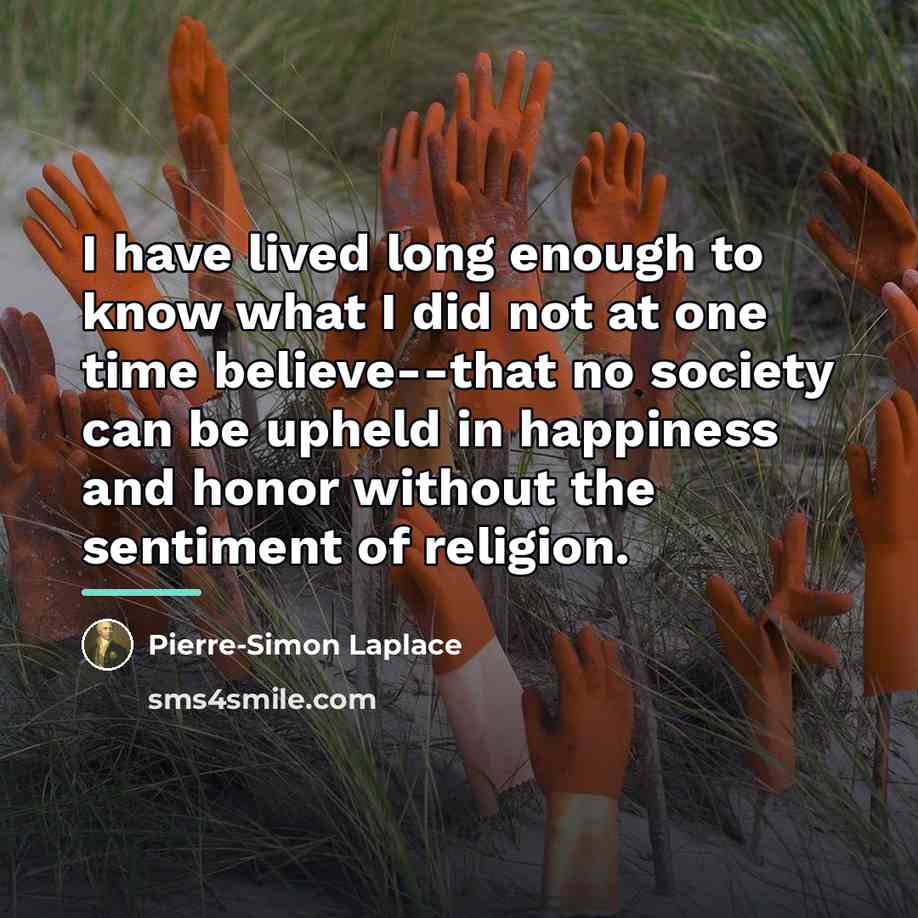 “I have lived long enough to know what I did…” quote by Pierre-Simon Laplace