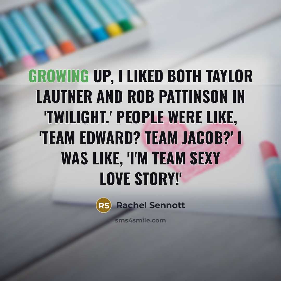“Growing up, I liked both Taylor Lautner and Rob Pattinson…” quote by Rachel Sennott