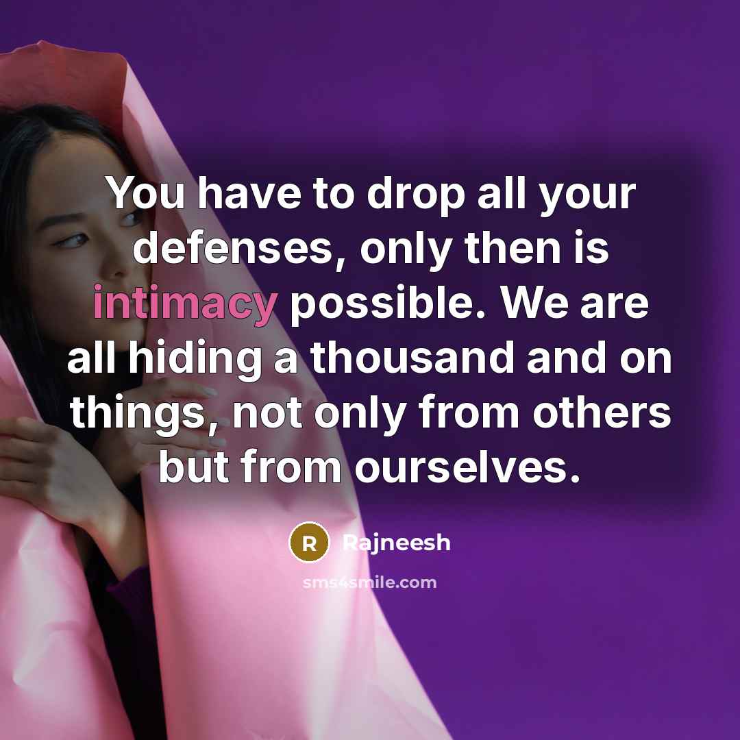“You have to drop all your defenses, only then is…” quote by Rajneesh