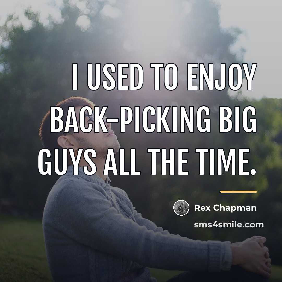 “I used to enjoy back-picking big guys all the time.…” quote by Rex Chapman