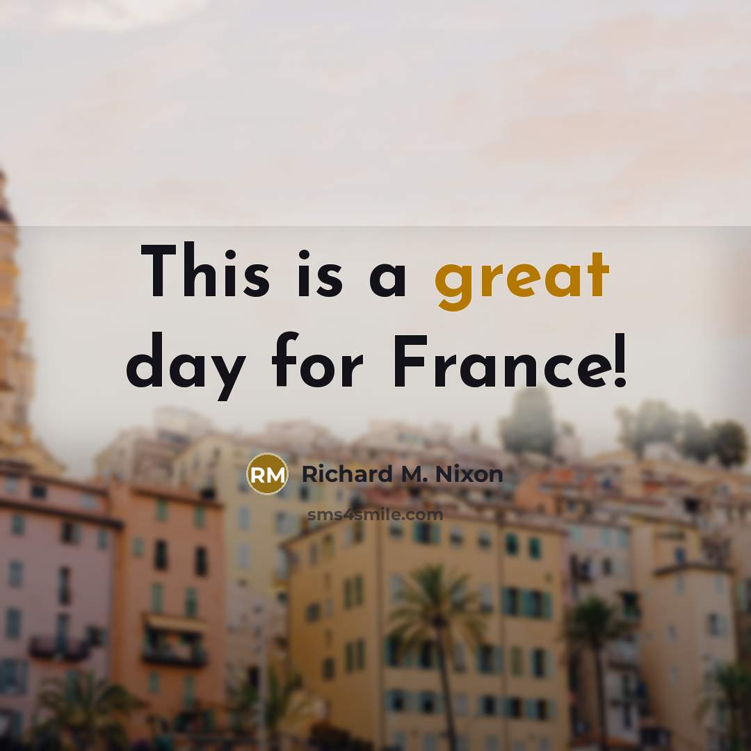 “This is a great day for France!…” quote by Richard M. Nixon