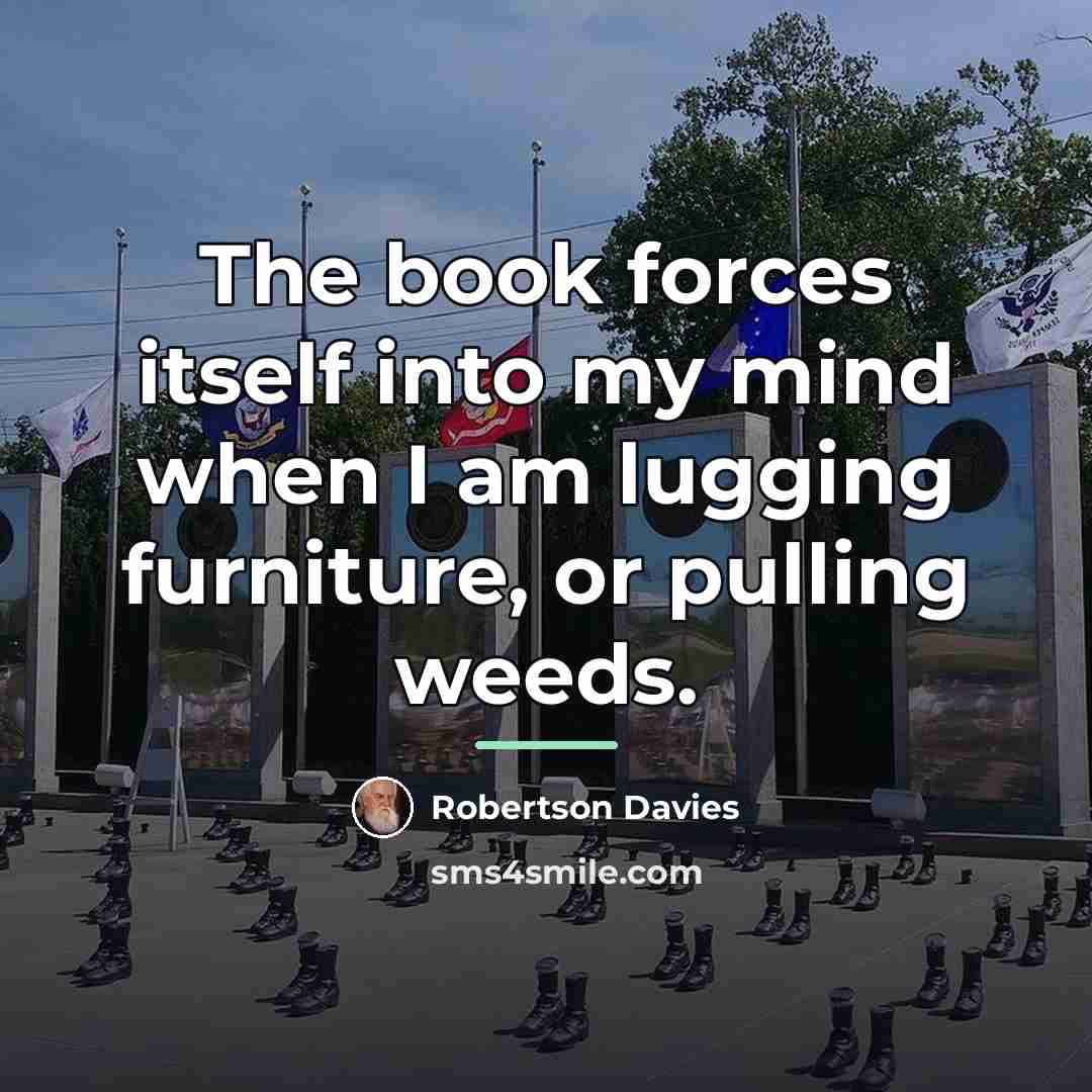 “The book forces itself into my mind when I am…” quote by Robertson Davies