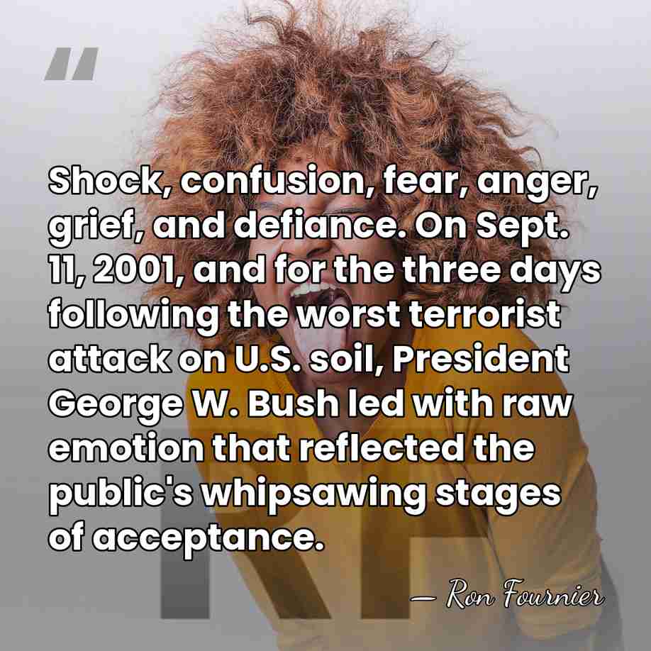Shock, confusion, fear, anger, grief, and defiance. On Sept. 11, 2001, and&hellip; - Ron Fournier