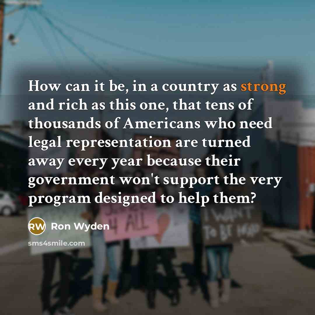 “How can it be, in a country as strong and…” quote by Ron Wyden