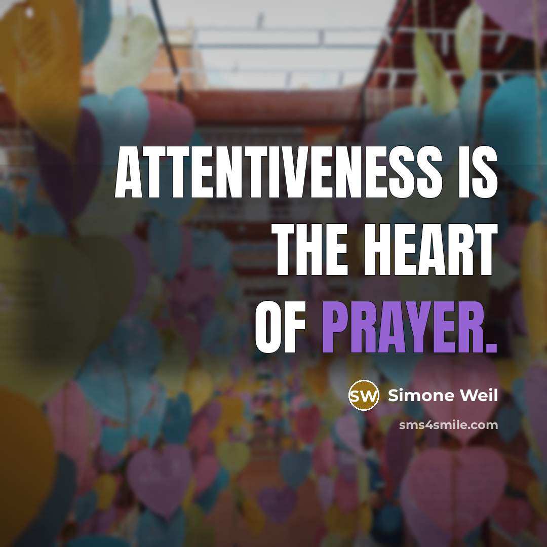 “Attentiveness is the heart of prayer.…” quote by Simone Weil