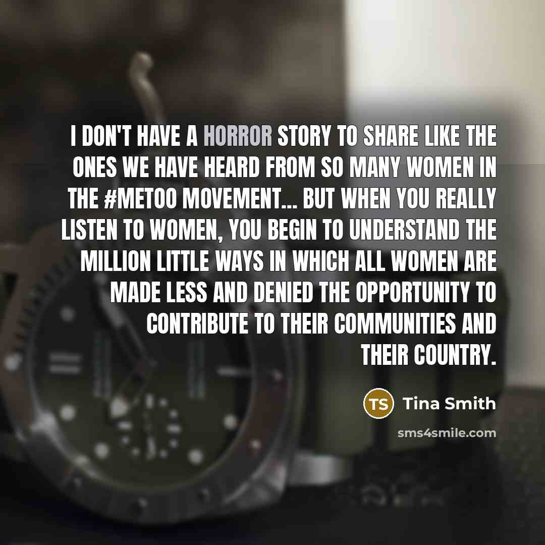 “I don't have a horror story to share like the…” quote by Tina Smith
