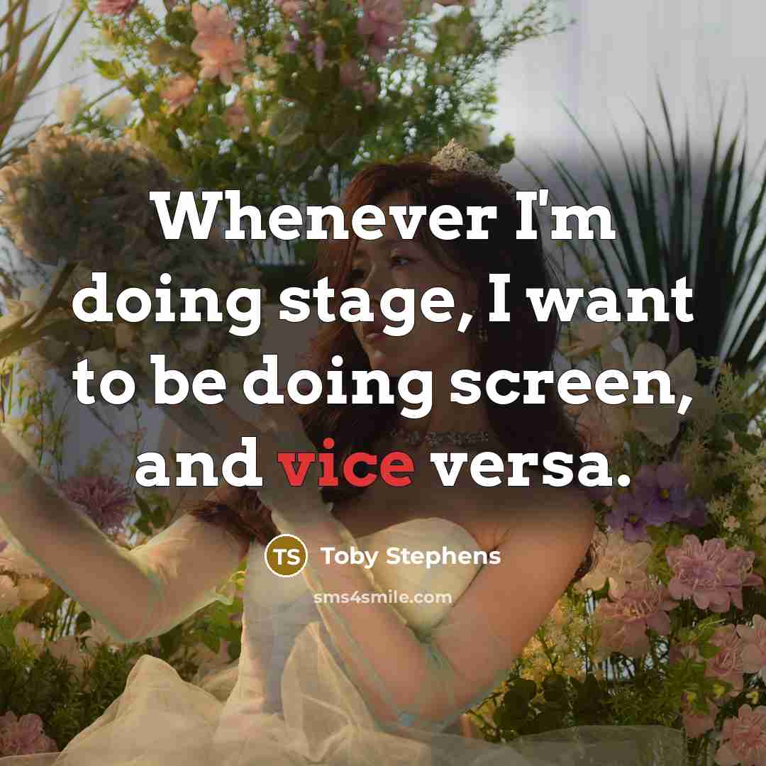 “Whenever I'm doing stage, I want to be doing screen,…” quote by Toby Stephens