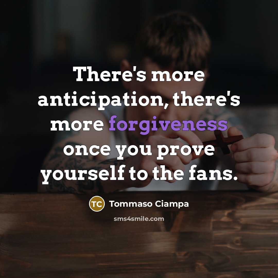 “There's more anticipation, there's more forgiveness once you prove yourself…” quote by Tommaso Ciampa